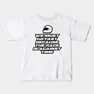 We must go fast because the race is against time - Inspirational Quote for Bikers Motorcycles lovers Kids T-Shirt